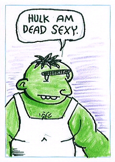 Hulk am dead sexy